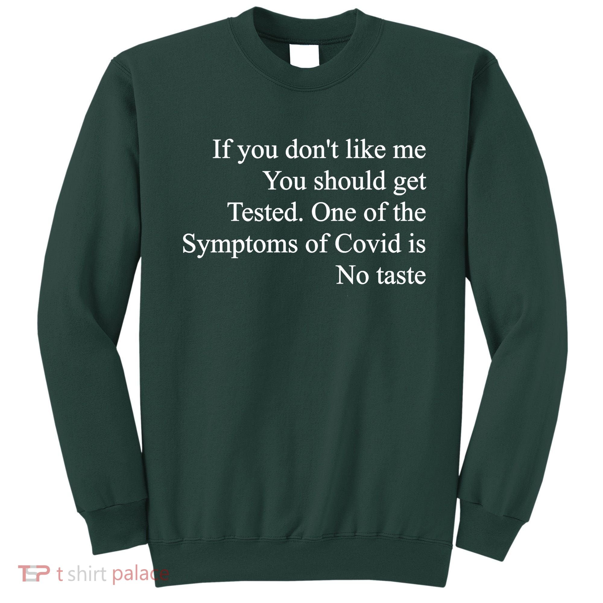 If You Don't Like Me You Should Get Tested Covid Sweatshirt