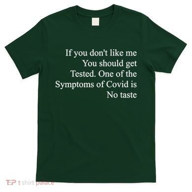 If You Don't Like Me You Should Get Tested Covid T-Shirt