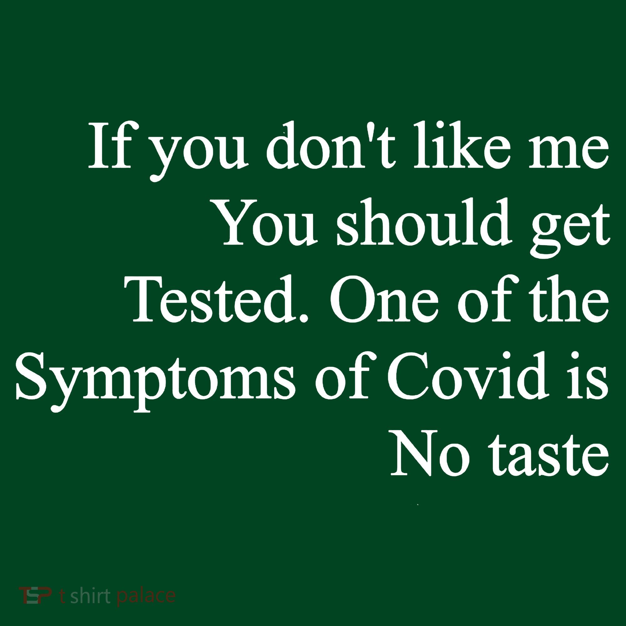 If You Don't Like Me You Should Get Tested Covid T-Shirt