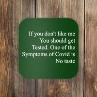 If You Don't Like Me You Should Get Tested Covid Coaster thumb 0