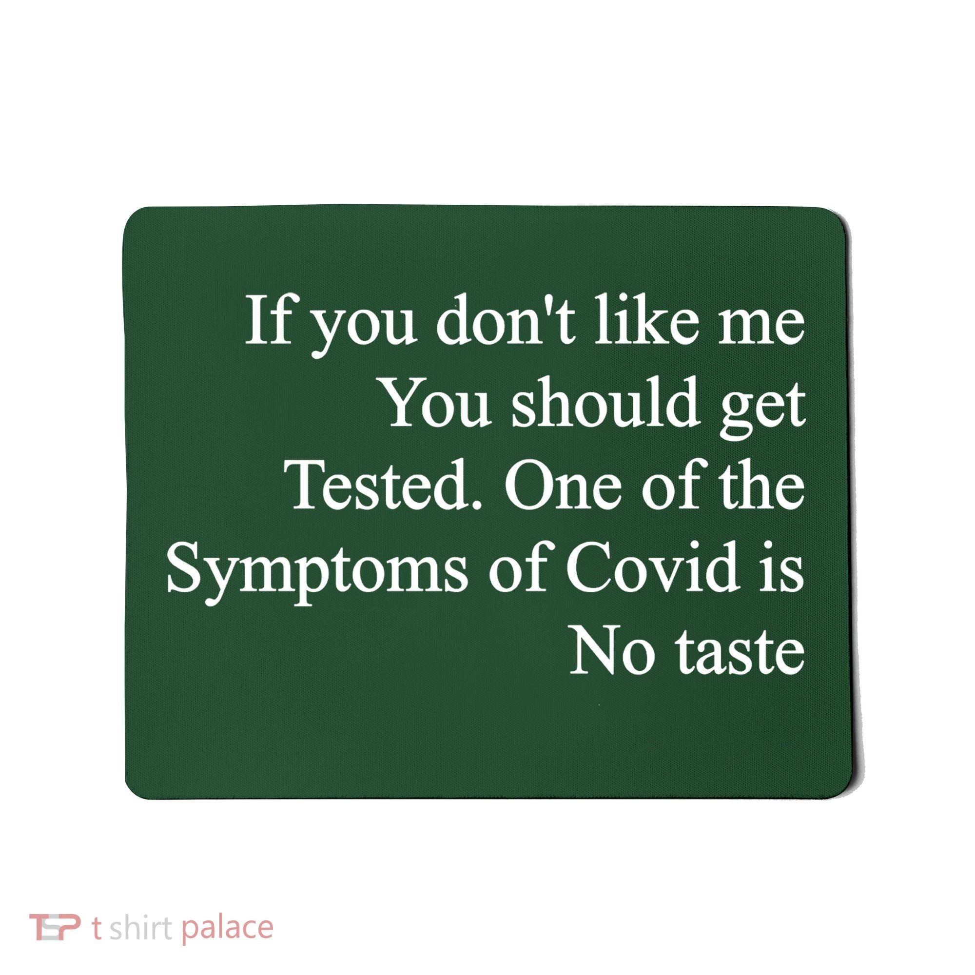 If You Don't Like Me You Should Get Tested Covid Mousepad