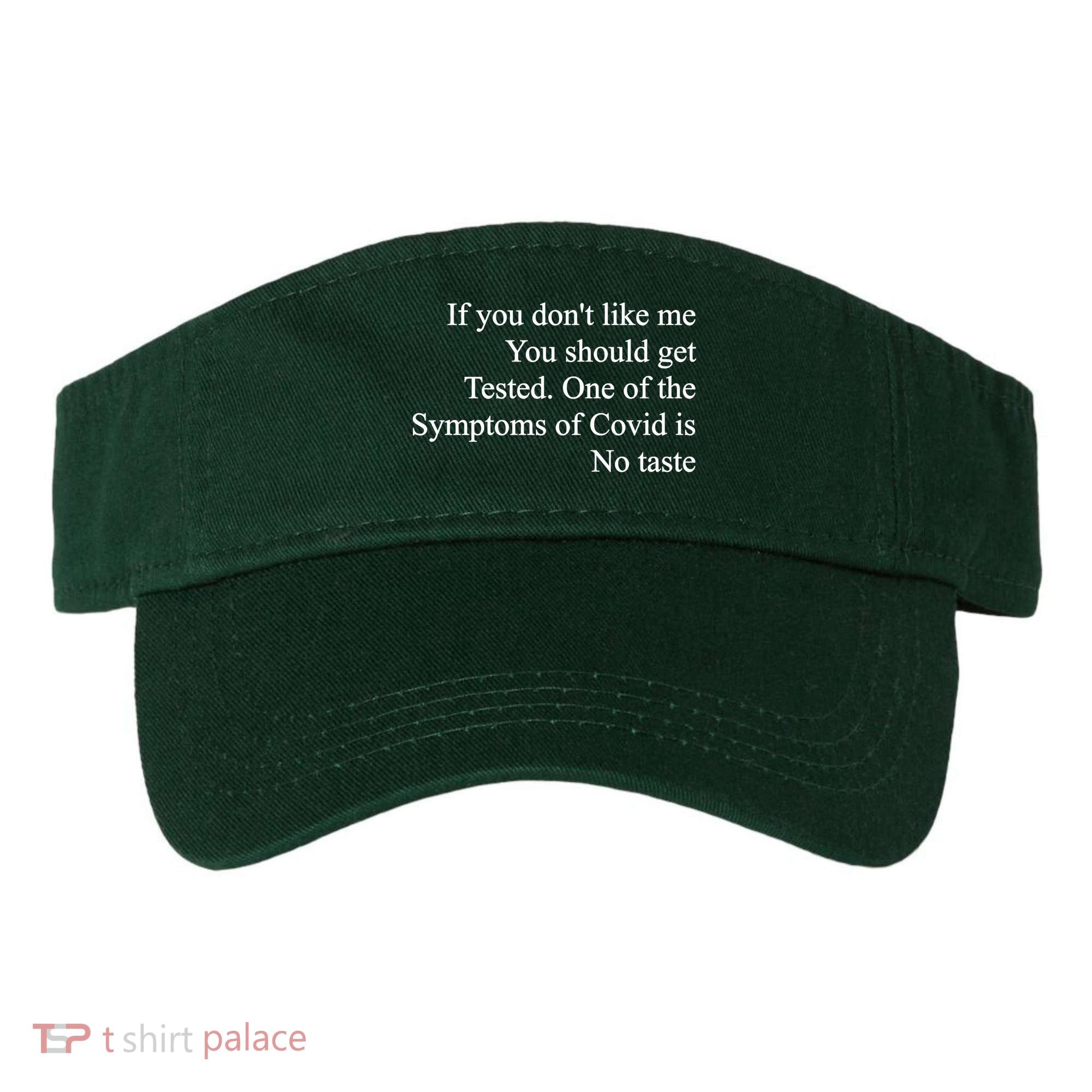 If You Don't Like Me You Should Get Tested Covid Visor