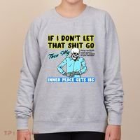 If You DonT Let That Shit Go Then My Inner Peace Gets Ibs Women's Sweatshirt thumb 0