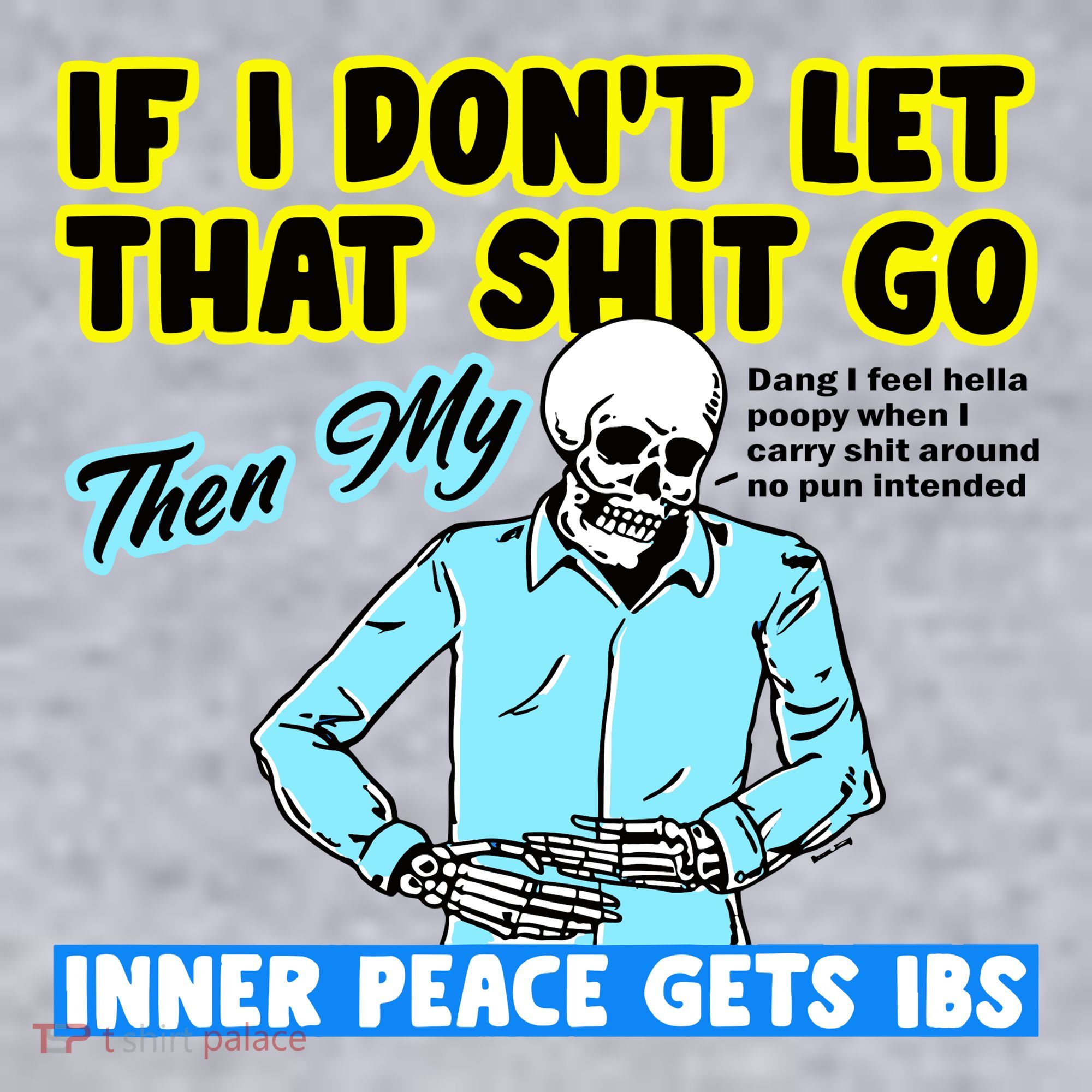 If You DonT Let That Shit Go Then My Inner Peace Gets Ibs Women's Sweatshirt