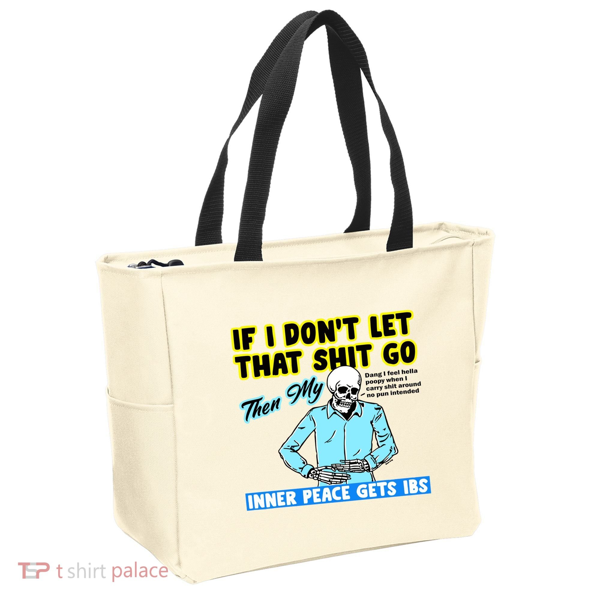 If You DonT Let That Shit Go Then My Inner Peace Gets Ibs Tote Bag
