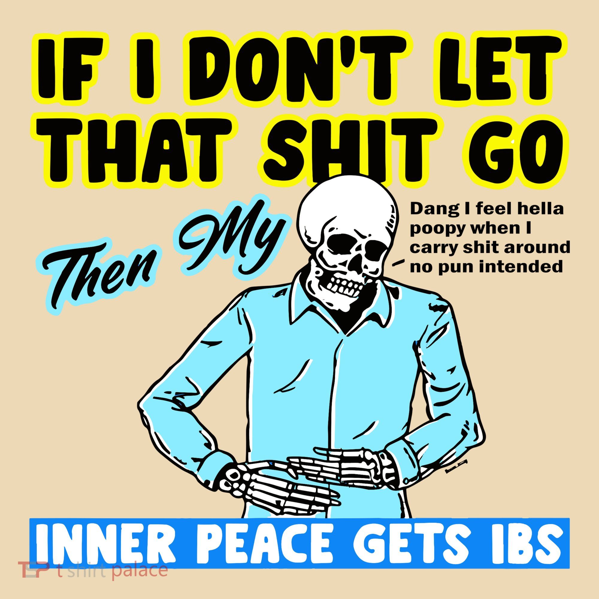 If You DonT Let That Shit Go Then My Inner Peace Gets Ibs Tote Bag