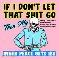 If You DonT Let That Shit Go Then My Inner Peace Gets Ibs Coaster thumb 2