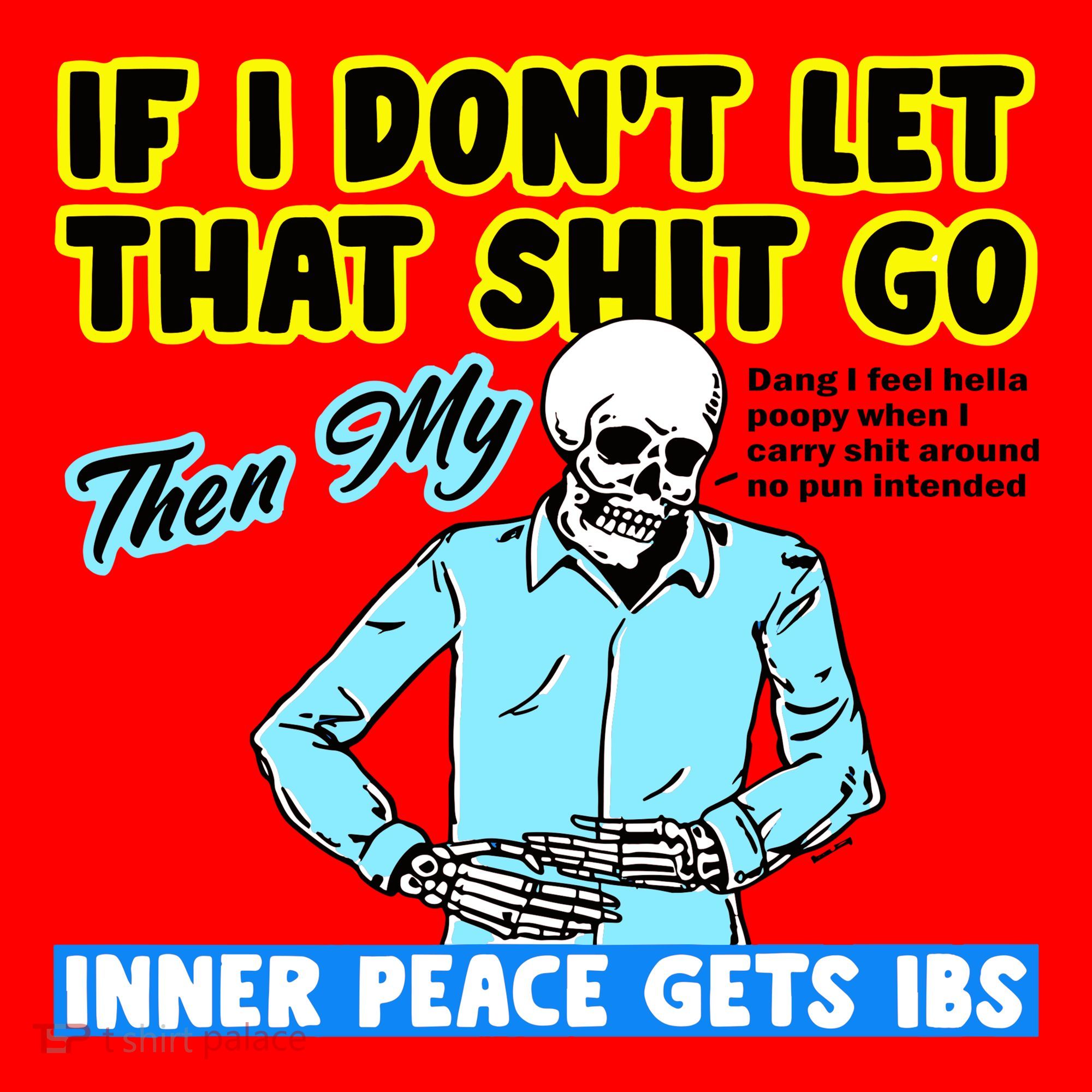 If You DonT Let That Shit Go Then My Inner Peace Gets Ibs Santa Hat