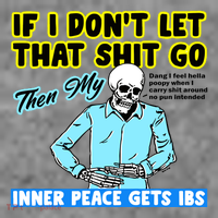 If You DonT Let That Shit Go Then My Inner Peace Gets Ibs Toddler Hoodie thumb 2