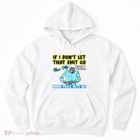 If You DonT Let That Shit Go Then My Inner Peace Gets Ibs Hoodie thumb 0