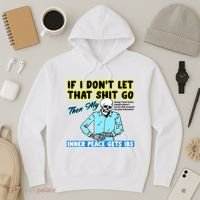 If You DonT Let That Shit Go Then My Inner Peace Gets Ibs Hoodie thumb 3