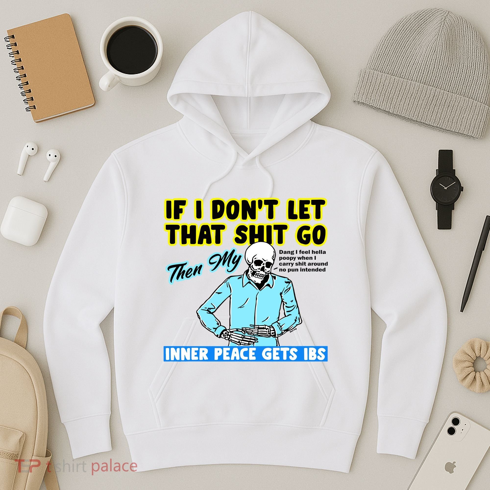 If You DonT Let That Shit Go Then My Inner Peace Gets Ibs Hoodie