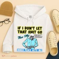 If You DonT Let That Shit Go Then My Inner Peace Gets Ibs Hoodie thumb 4