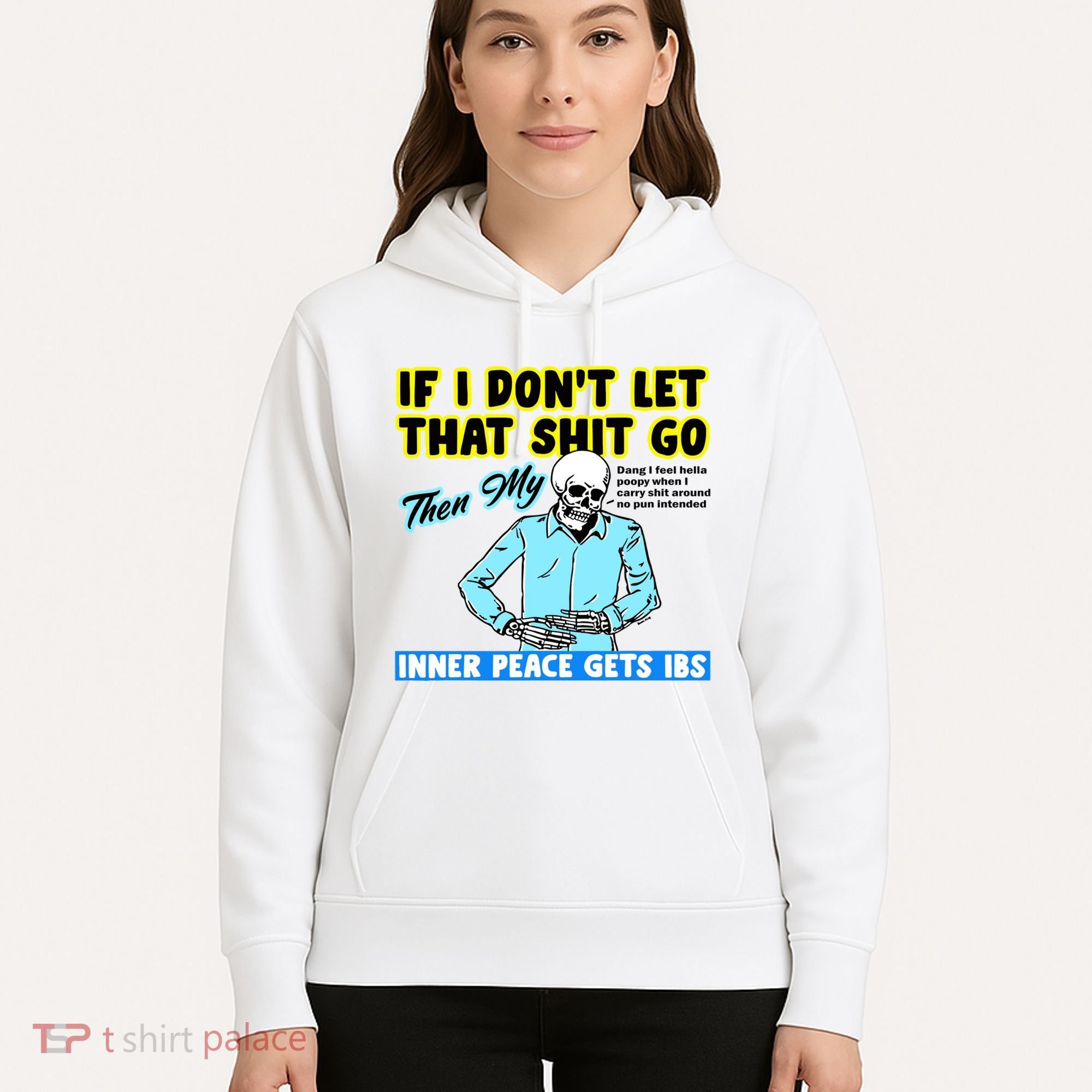 If You DonT Let That Shit Go Then My Inner Peace Gets Ibs Hoodie
