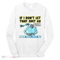 If You DonT Let That Shit Go Then My Inner Peace Gets Ibs Long Sleeve Shirt thumb 0