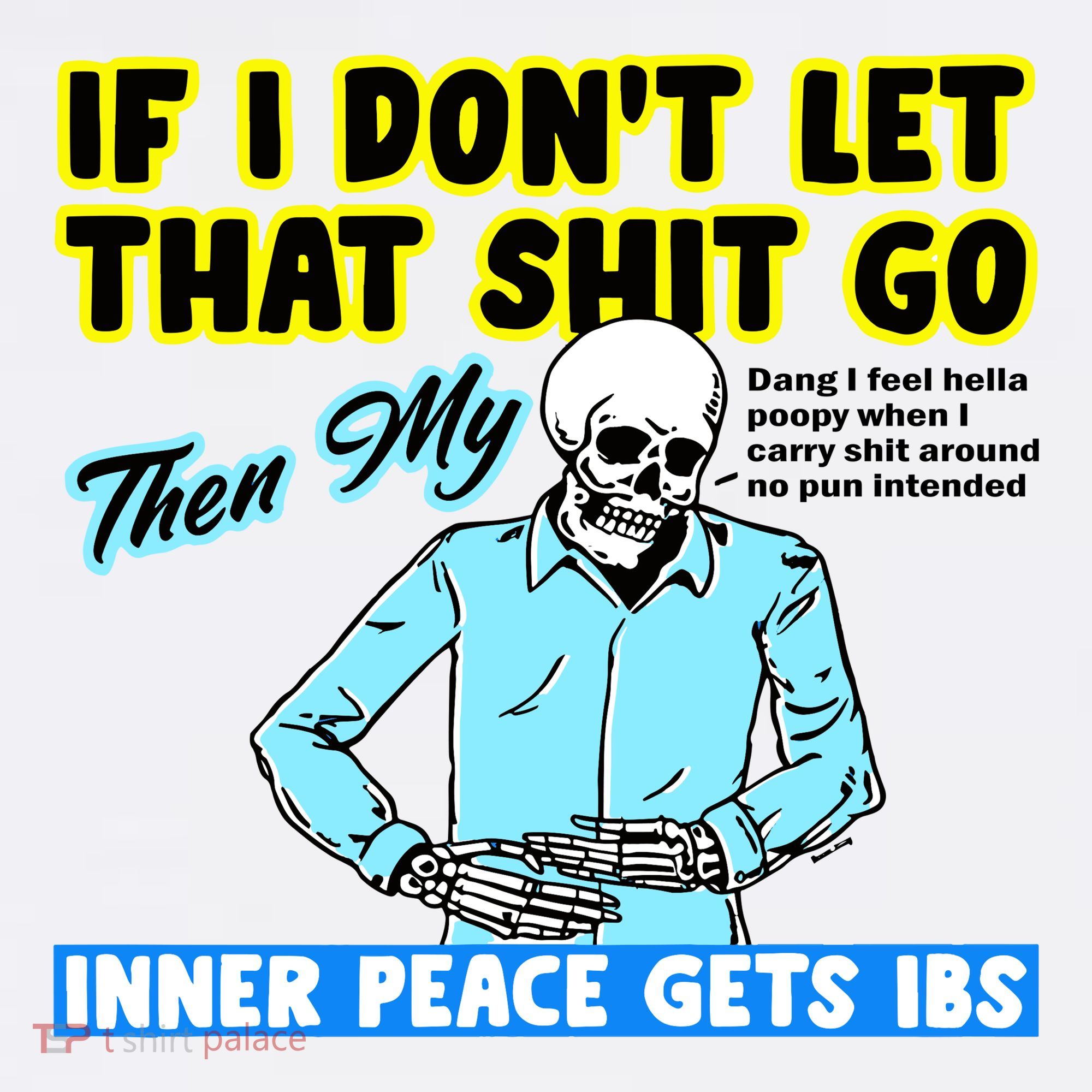 If You DonT Let That Shit Go Then My Inner Peace Gets Ibs Apron