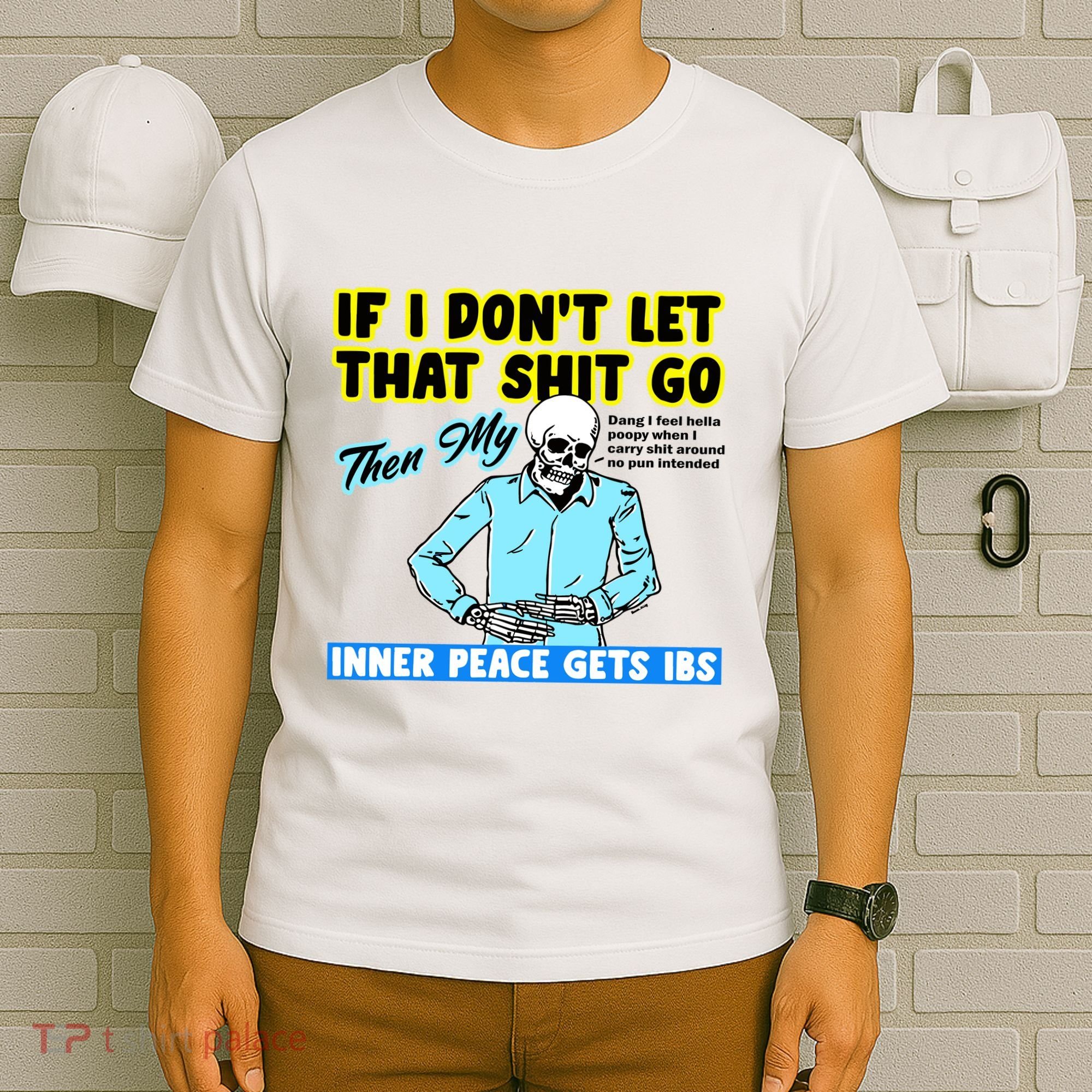 If You DonT Let That Shit Go Then My Inner Peace Gets Ibs T-Shirt