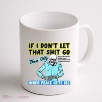 If You DonT Let That Shit Go Then My Inner Peace Gets Ibs Coffee Mug thumb 1