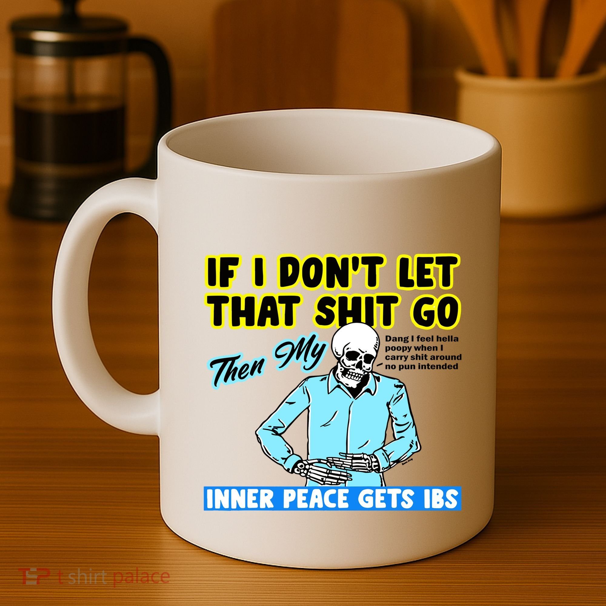 If You DonT Let That Shit Go Then My Inner Peace Gets Ibs Coffee Mug