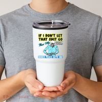 If You DonT Let That Shit Go Then My Inner Peace Gets Ibs Tumbler thumb 2