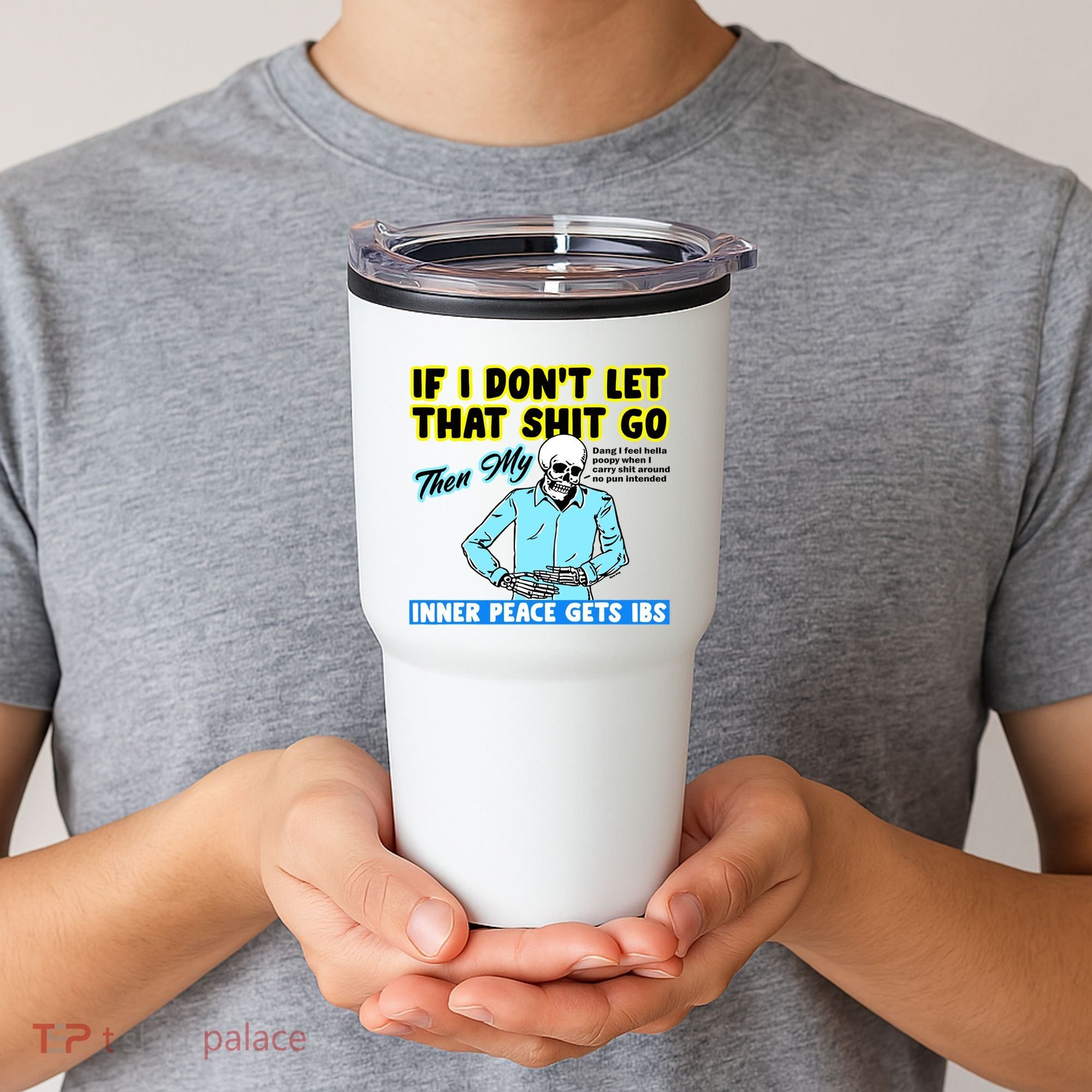 If You DonT Let That Shit Go Then My Inner Peace Gets Ibs Tumbler