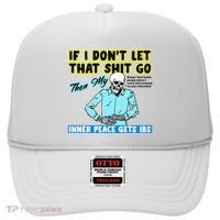 If You DonT Let That Shit Go Then My Inner Peace Gets Ibs Hat thumb 0