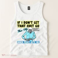 If You DonT Let That Shit Go Then My Inner Peace Gets Ibs Tank Top thumb 2