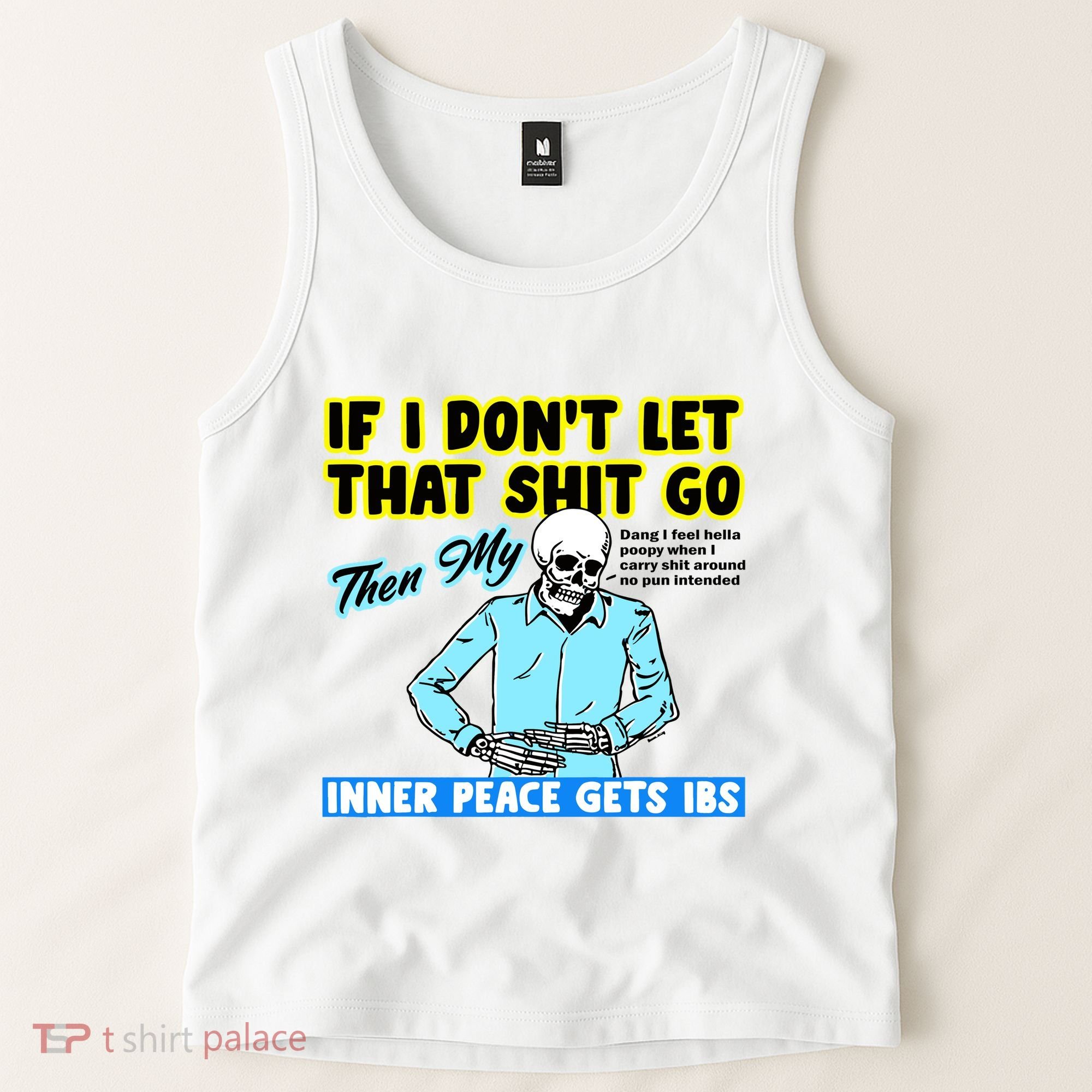 If You DonT Let That Shit Go Then My Inner Peace Gets Ibs Tank Top