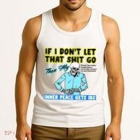 If You DonT Let That Shit Go Then My Inner Peace Gets Ibs Tank Top thumb 3