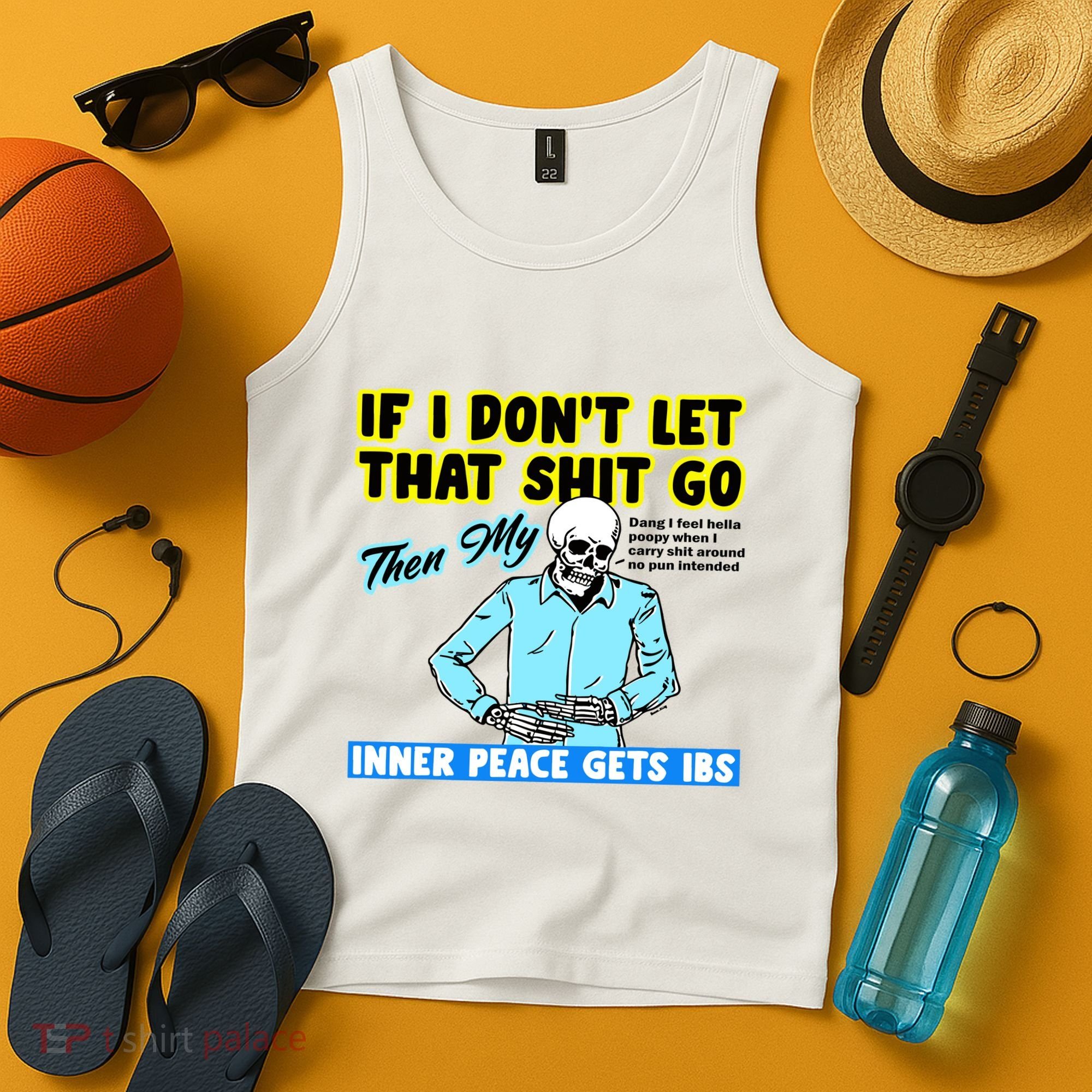 If You DonT Let That Shit Go Then My Inner Peace Gets Ibs Tank Top