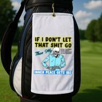 If You DonT Let That Shit Go Then My Inner Peace Gets Ibs Golf Towel thumb 2