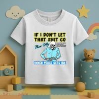 If You DonT Let That Shit Go Then My Inner Peace Gets Ibs Toddler T-Shirt thumb 3