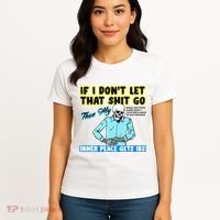 If You DonT Let That Shit Go Then My Inner Peace Gets Ibs Women's T-Shirt thumb 4