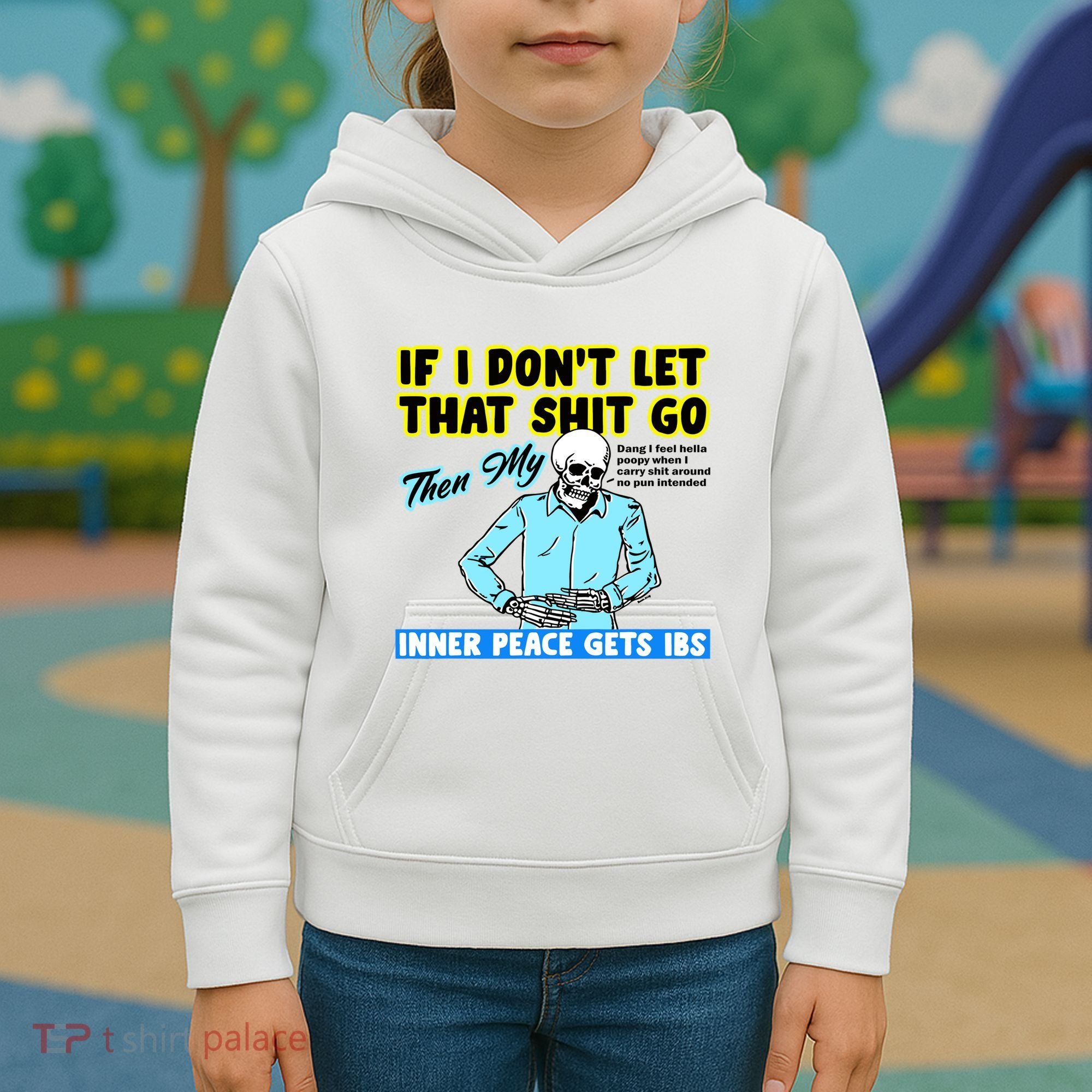 If You DonT Let That Shit Go Then My Inner Peace Gets Ibs Kids Hoodie
