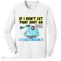 If You DonT Let That Shit Go Then My Inner Peace Gets Ibs Kids Long Sleeve Shirt thumb 0