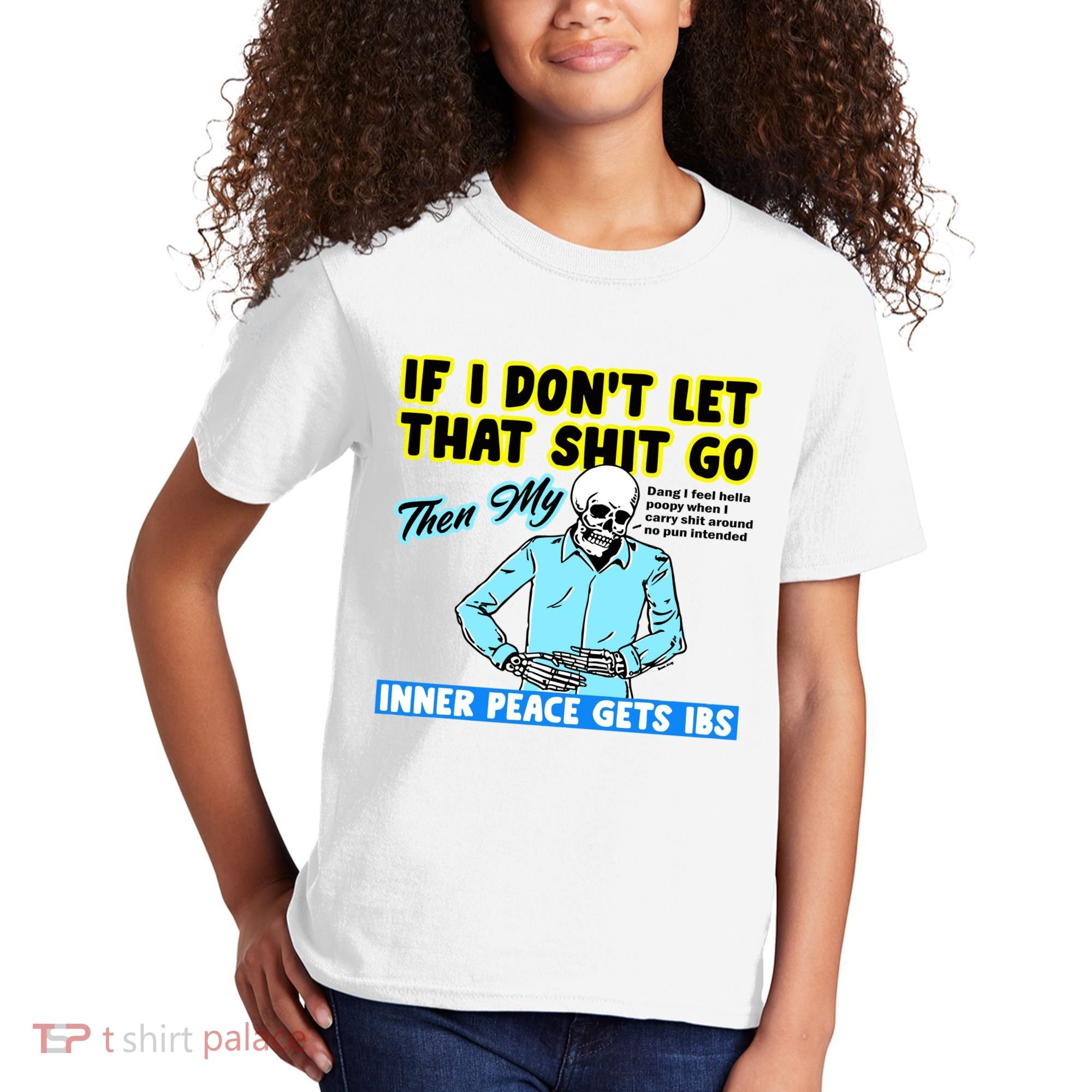 If You DonT Let That Shit Go Then My Inner Peace Gets Ibs Kids T-Shirt