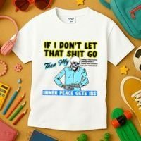 If You DonT Let That Shit Go Then My Inner Peace Gets Ibs Kids T-Shirt thumb 3