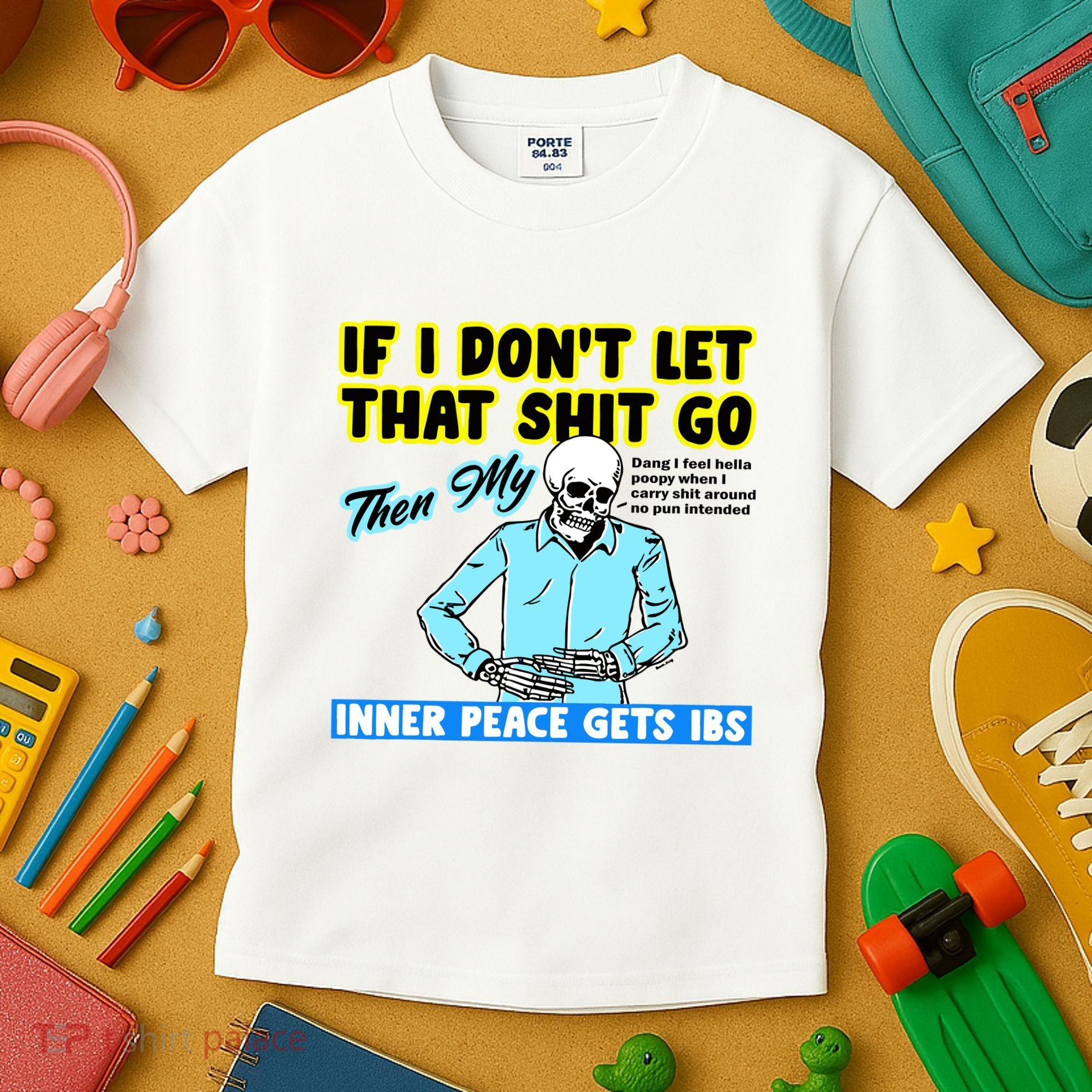 If You DonT Let That Shit Go Then My Inner Peace Gets Ibs Kids T-Shirt