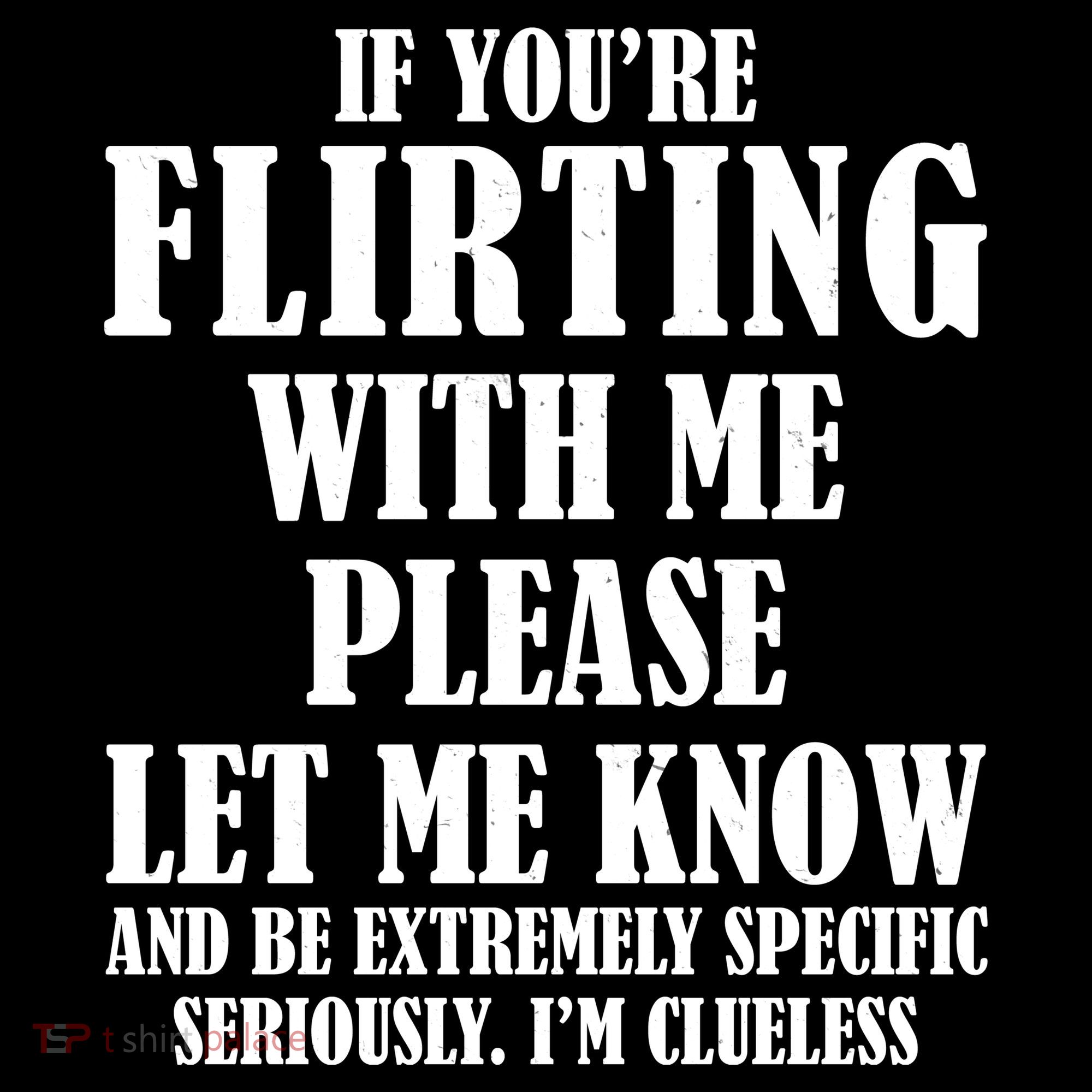If Youre Flirting With Me Please Let Me Know Women's Hoodie
