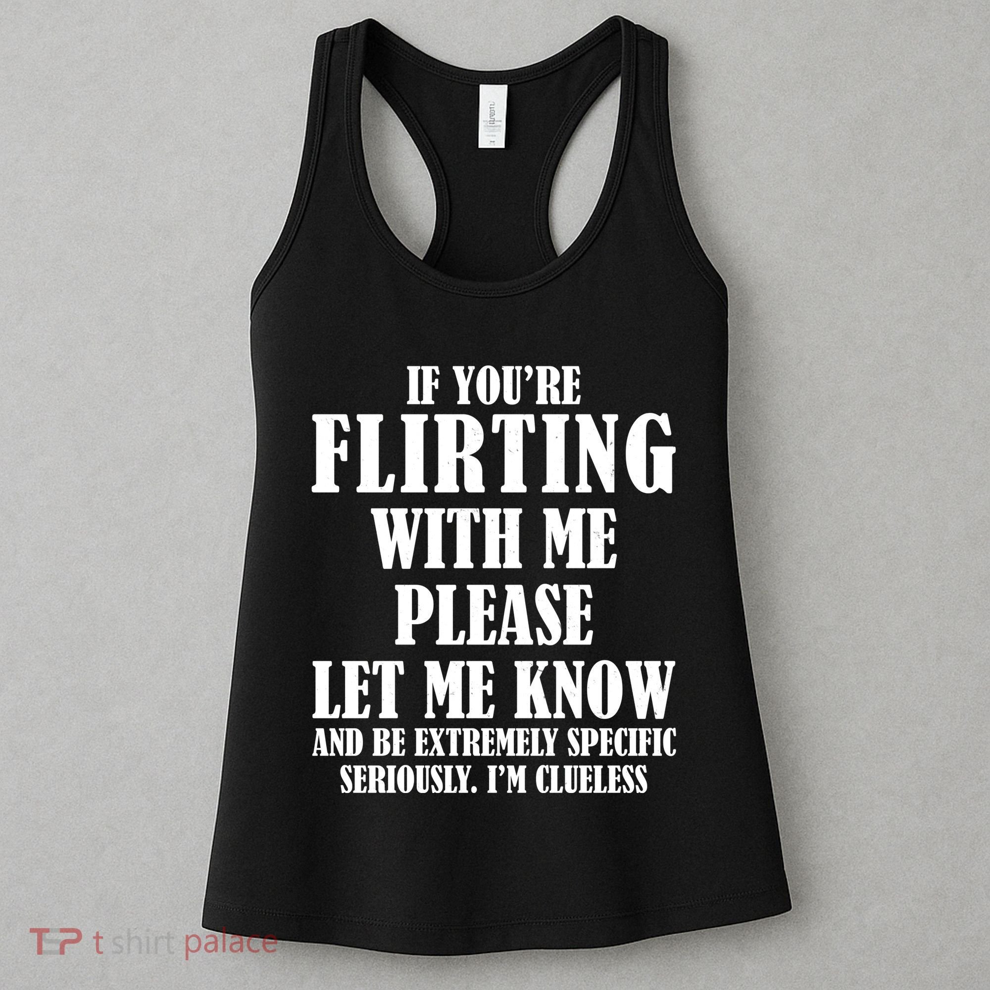If Youre Flirting With Me Please Let Me Know Women's Tank Top