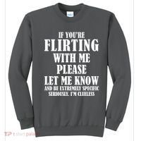 If Youre Flirting With Me Please Let Me Know Sweatshirt thumb 0