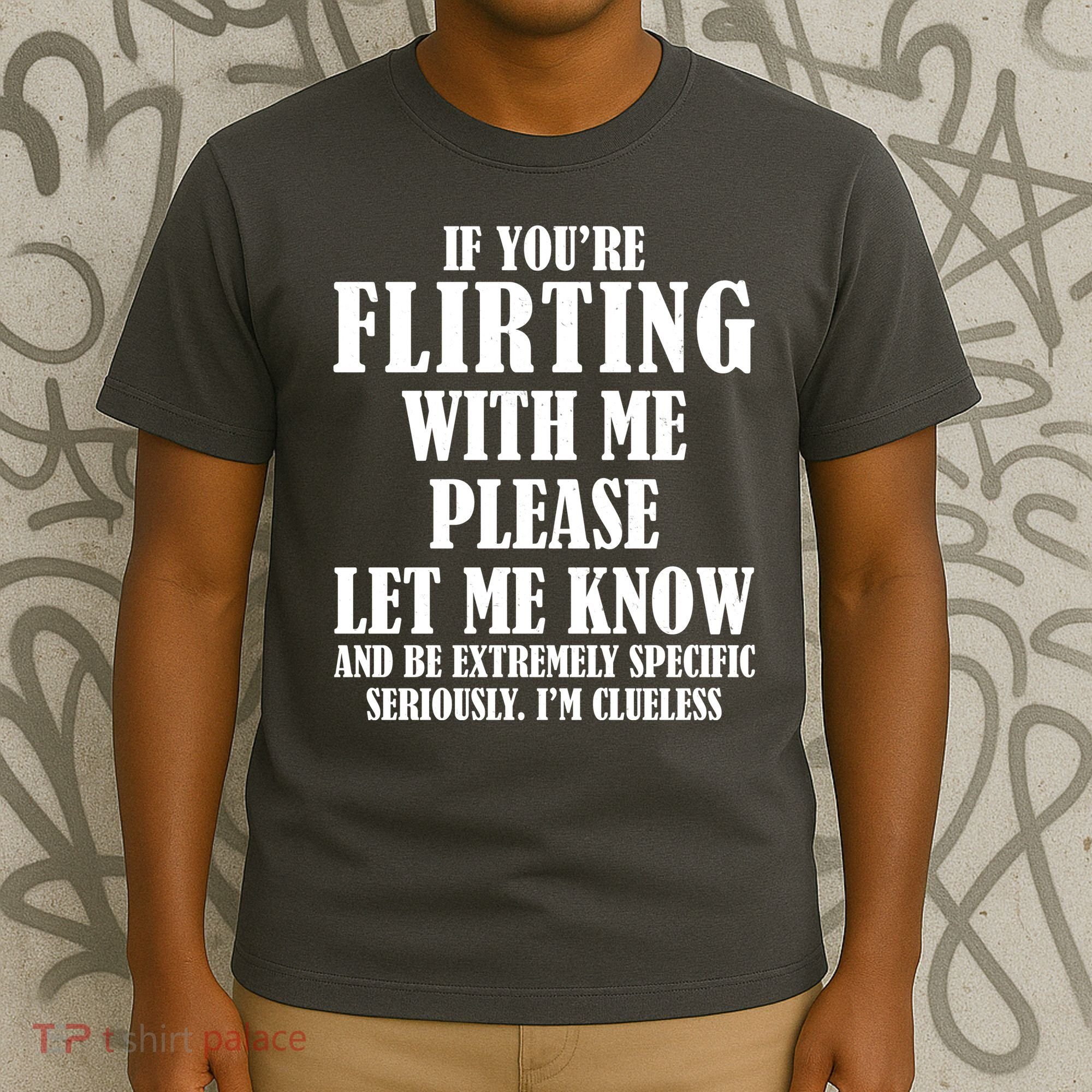 If Youre Flirting With Me Please Let Me Know T-Shirt