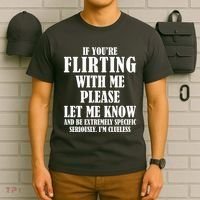 If Youre Flirting With Me Please Let Me Know T-Shirt thumb 6