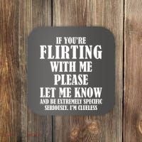 If Youre Flirting With Me Please Let Me Know Coaster thumb 0