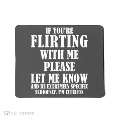 If Youre Flirting With Me Please Let Me Know Mousepad