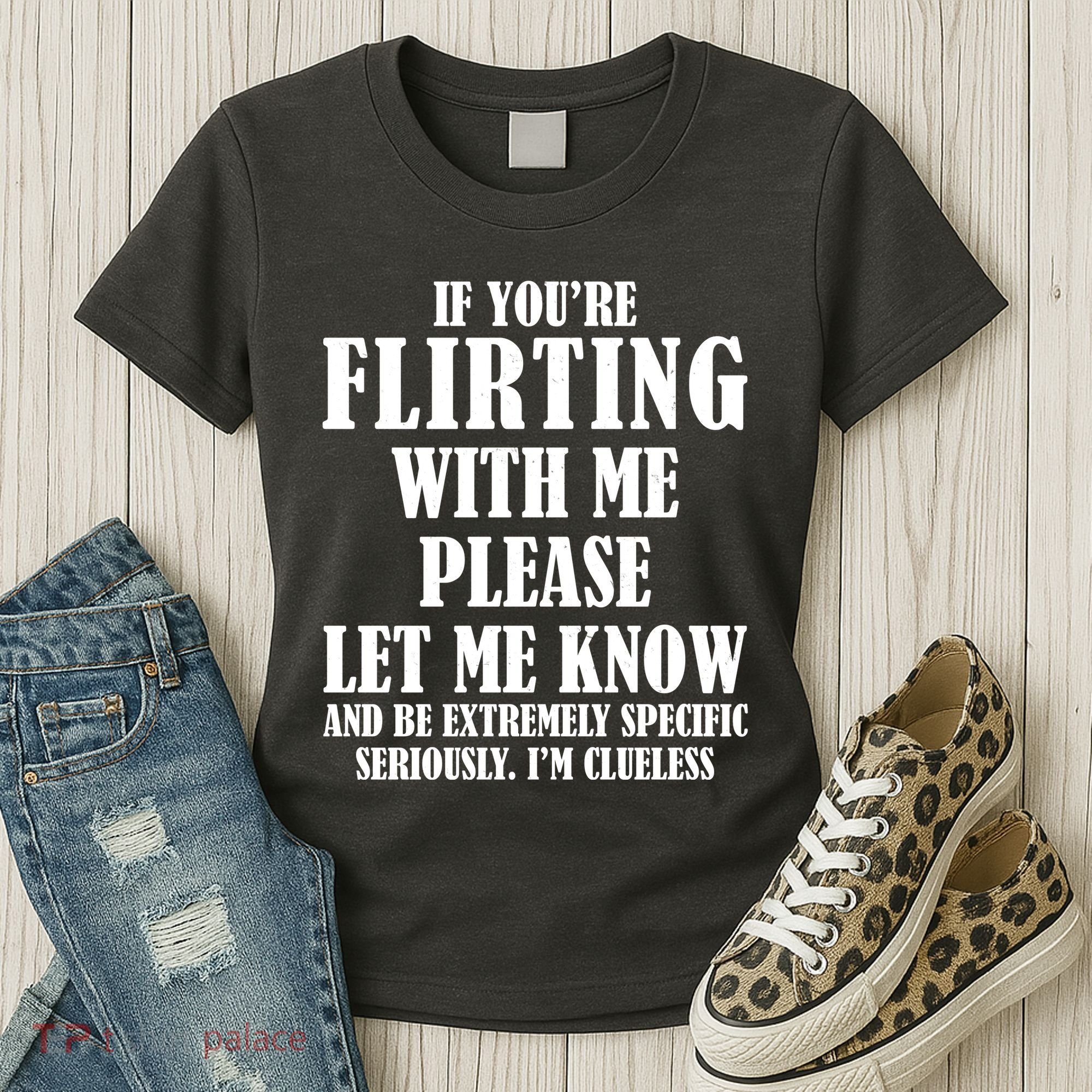 If Youre Flirting With Me Please Let Me Know Women's T-Shirt