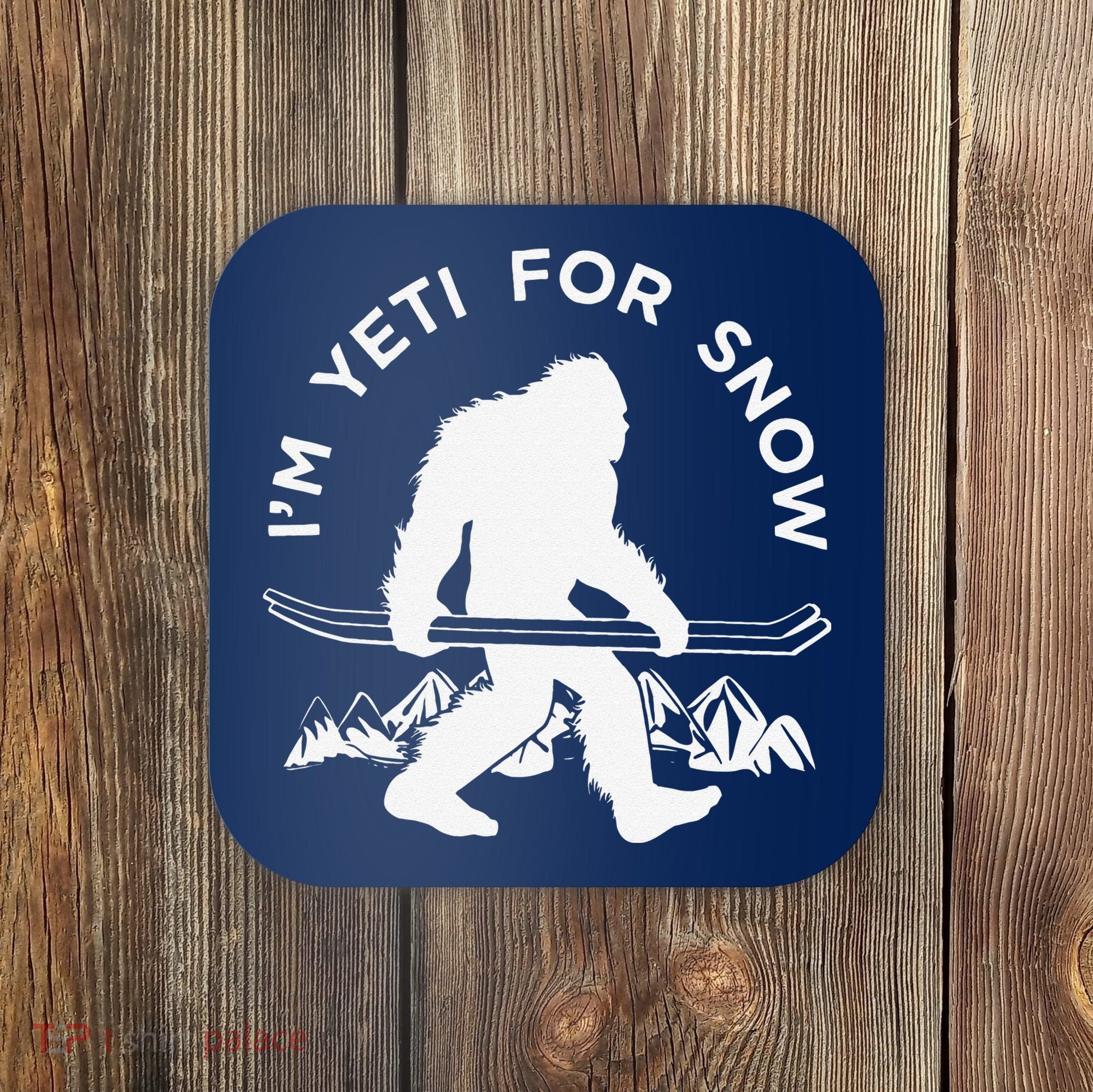 Im Yeti For Snow Funny Mountain Snowman Skiing Coaster