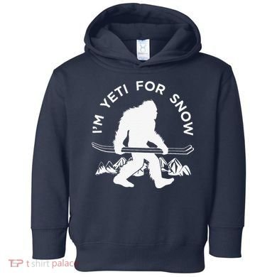 Im Yeti For Snow Funny Mountain Snowman Skiing Toddler Hoodie