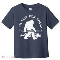 Im Yeti For Snow Funny Mountain Snowman Skiing Toddler T-Shirt thumb 0