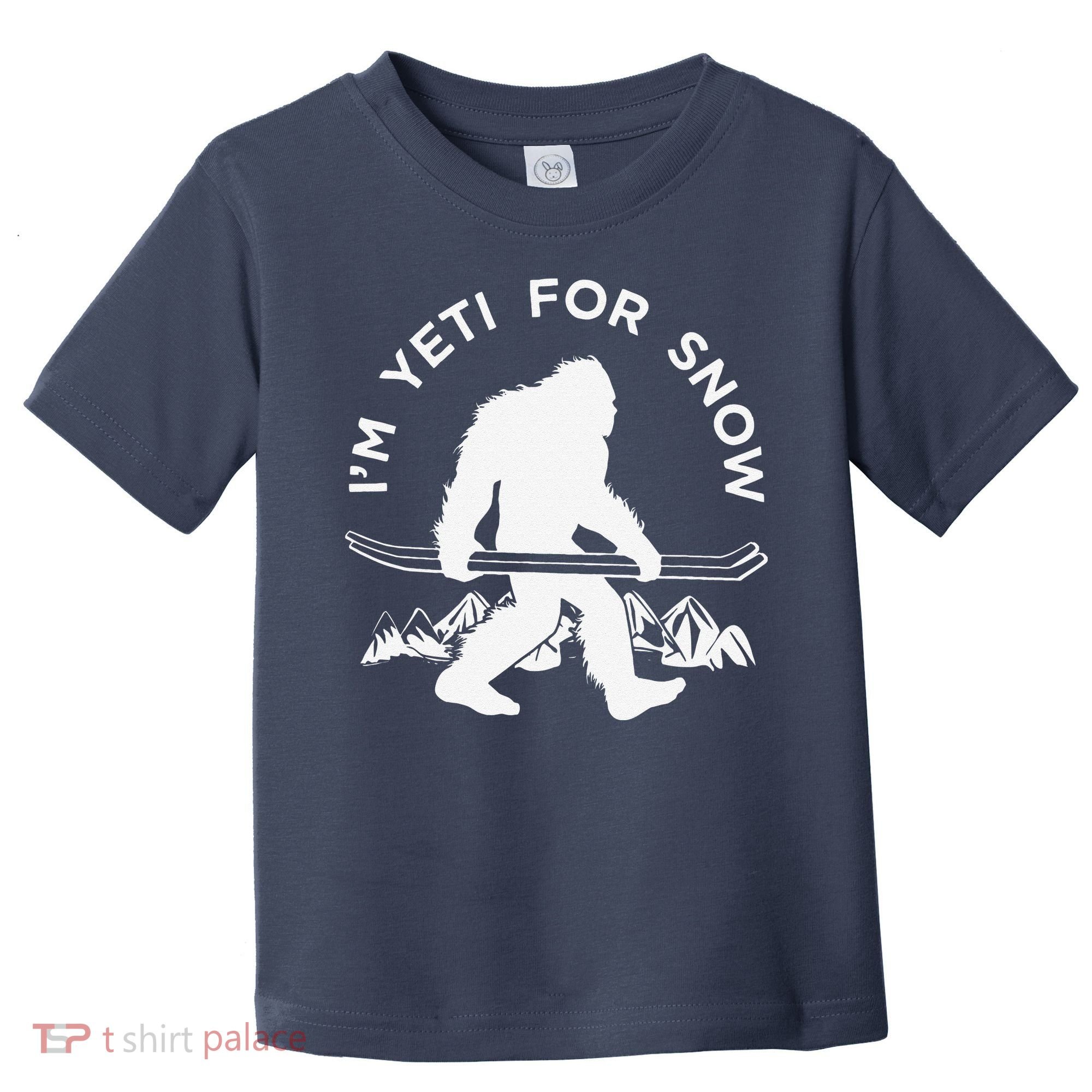 Im Yeti For Snow Funny Mountain Snowman Skiing Toddler T-Shirt